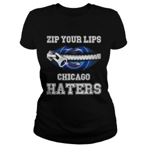 Zip your lips Chicago haters Chicago Cubs Ladies Tee
