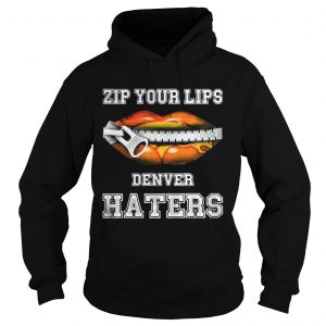 Zip your lips Denver haters Denver Broncos Hoodie