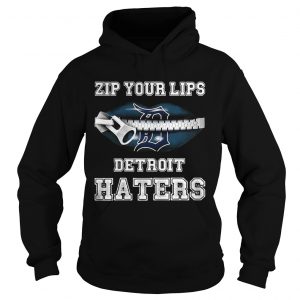 Zip your lips Detroit haters Detroit Tigers Hoodie