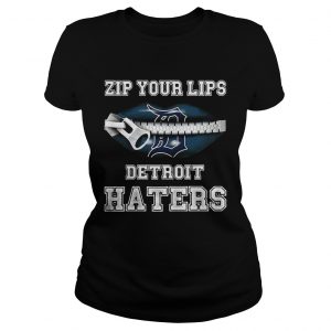 Zip your lips Detroit haters Detroit Tigers Ladies Tee
