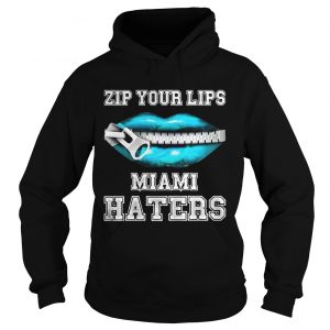 Zip your lips Miami haters Miami Dolphins Hoodie