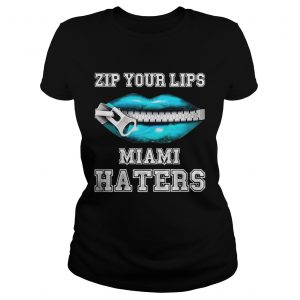 Zip your lips Miami haters Miami Dolphins Ladies Tee