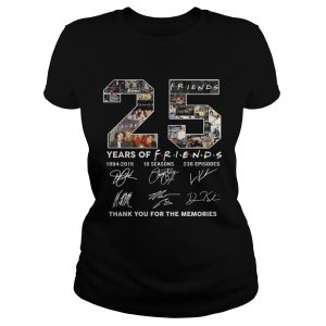25 years of Friends 1994 2019 10 seasons 236 episodes signature thank you for the memories Ladies Tee