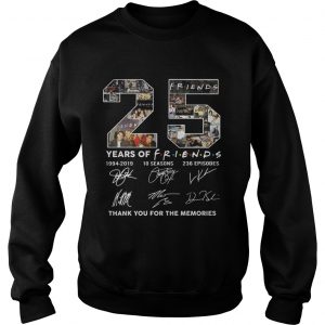 25 years of Friends 1994 2019 10 seasons 236 episodes signature thank you for the memories Sweatshirt