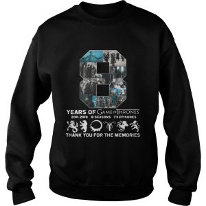 8 Years of Game of Thrones 20112019 thank you for the memories Sweatshirt