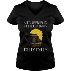 A true friend of the crown beer dilly dilly Ladies Vneck