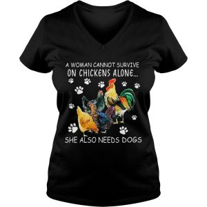 A woman cannot survive on chicken alone she also needs dogs Ladies Vneck