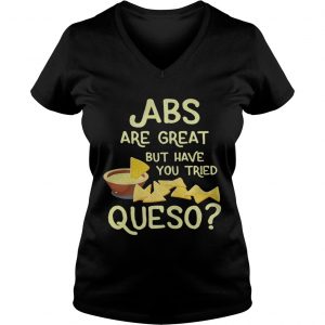 ABS are great but have you tried queso Ladies Vneck
