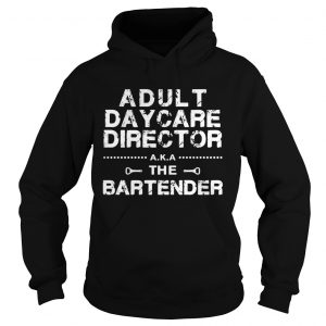 Adult daycare director aka the bartender Hoodie