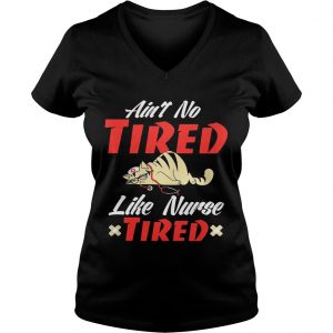 Aint to tired like nurse tired cat Ladies Vneck