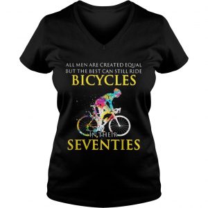 All men are created equal but only the best can still ride bicycles Ladies Vneck