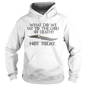 Arya Stark Catspaw What do we say to the God of death Not Today GOT Hoodie