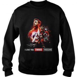 Avengers Endgame Tony Stark I Love you three Thousand Sweatshirt