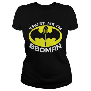 Batman trust me Im BBQMan Ladies Tee
