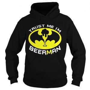 Batman trust me Im beerman Hoodie