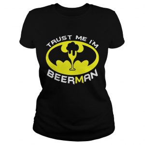 Batman trust me Im beerman Ladies Tee