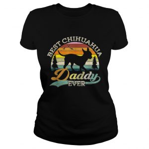 Best Chihuahua Daddy Ever Sunset Ladies Tee