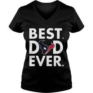 Best Dad Ever Houston Texans Fathers Day Ladies Vneck
