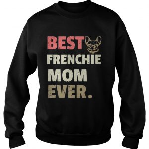 Best Frenchie mom ever vintage Sweatshirt