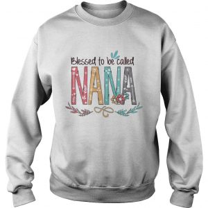 Blessed to be called Nana Sweatshirt