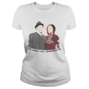 Bonnie and Clyde couple the world will remember us Ladies Tee