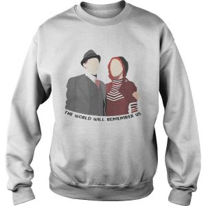 Bonnie and Clyde couple the world will remember us Sweatshirt