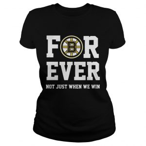 Boston Bruins for ever not just when we win Ladies Tee