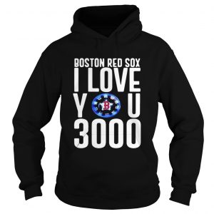 Boston red sox I love you 3000 Hoodie