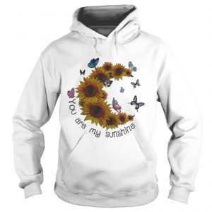 Butterfly You are my sunshine sunflower Hoodie