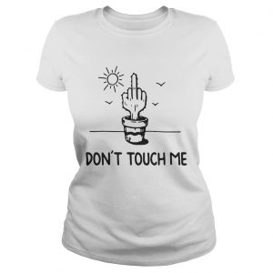 Cactus dont touch me Ladies Tee