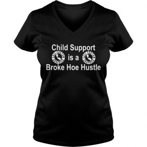 Cali Custom Graphics child support is a broke hoe hustle Ladies Vneck