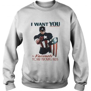 Captain America I want you vaccinate your fucking kids Sweatshirt