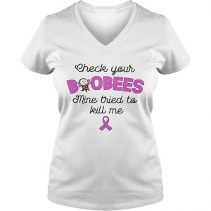 Check Your Boobees Mine Tried To Kill Me Breast Cancer Awareness Version Ladies Vneck