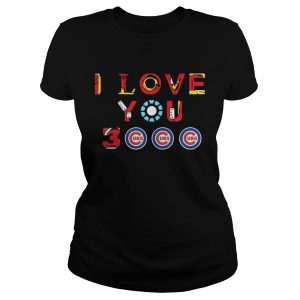 Chicago Cubs Iron Man I love you 3000 thousand times Ladies Tee