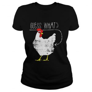 Chicken guess what Ladies Tee