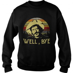 Curly Bill Brocius Tombstone well bye retro Sweatshirt