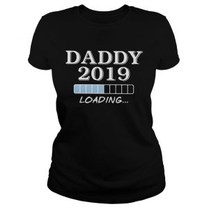 Daddy 2019 loading Ladies Tee
