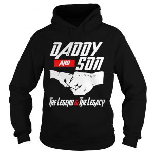 Daddy and Son the Legend and the Legacy Hoodie