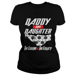 Daddy and daughter the legend and the legacy Ladies Tee