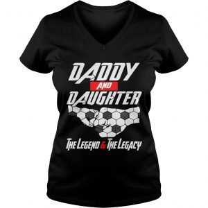Daddy and daughter the legend and the legacy Ladies Vneck