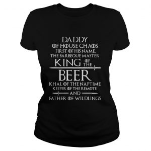 Daddy of house chaos father of wildlings sword Ladies Tee