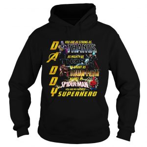 Daddy you are my favorite superhero you are as strong as Thanos Hoodie