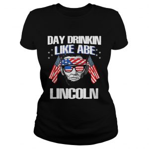 Day Drinkin Like Abraham Lincoln Ladies Tee