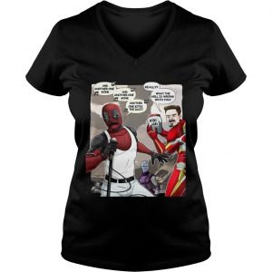 Deadpool And Iron Man And Really What The Hell Is Wrong With You Ladies Vneck