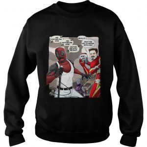 Deadpool And Iron Man And Really What The Hell Is Wrong With You SweatShirt