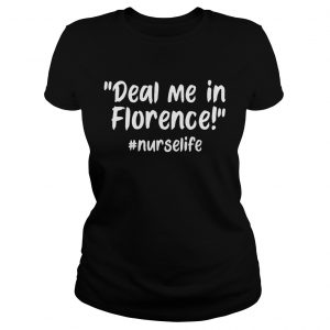 Deal Me In Florence Nurse Life Ladies Tee