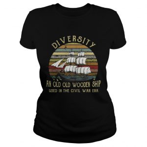 Diversity an old old wooden ship used in the civil war era sunset Ladies Tee
