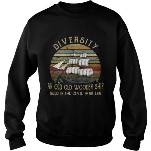 Diversity an old old wooden ship used in the civil war era sunset Sweatshirt