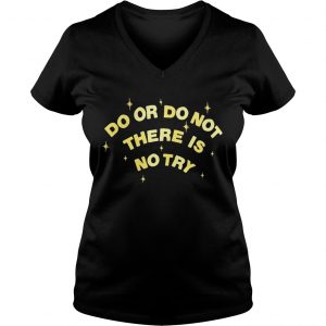 Do or do not there is no try Ladies Vneck