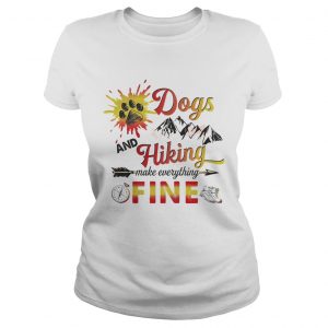 Dogs And Hiking Make Everything Fine Ladies Tee